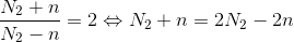 \frac{N_{2}+n}{N_{2}-n}=2\Leftrightarrow N_{2}+n=2N_{2}-2n