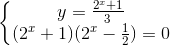 \left\{\begin{matrix} y=\frac{2^{x}+1}{3}\\ (2^{x}+1)(2^{x}-\frac{1}{2})=0\end{matrix}\right.