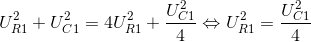 U_{R1}^{2}+U_{C1}^{2}=4U_{R1}^{2}+\frac{U_{C1}^{2}}{4}\Leftrightarrow U_{R1}^{2}=\frac{U_{C1}^{2}}{4}