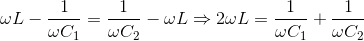 \omega L-\frac{1}{\omega C_{1}}=\frac{1}{\omega C_{2}}-\omega L\Rightarrow 2\omega L=\frac{1}{\omega C_{1}}+\frac{1}{\omega C_{2}}