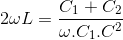 2\omega L=\frac{C_{1}+C_{2}}{\omega.C_{1}.C^{2} }