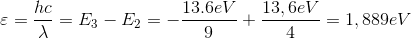 \varepsilon =\frac{hc}{\lambda }=E_{3}-E_{_{2}}=-\frac{13.6eV}{9}+\frac{13,6eV}{4}=1,889eV