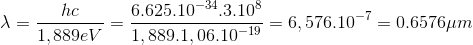 \lambda =\frac{hc}{1,889eV}=\frac{6.625.10^{-34}.3.10^{8}}{1,889.1,06.10^{-19}}=6,576.10^{-7}=0.6576\mu m