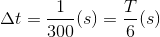 \Delta t=\frac{1}{300}(s)=\frac{T}{6}(s)