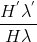 \frac{H^{'}\lambda ^{'}}{H\lambda }