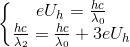 \left\{\begin{matrix} eU_{h}=\frac{hc}{\lambda _{0}}\\ \frac{hc}{\lambda _{2}}=\frac{hc}{\lambda _{0}}+3eU_{h} \end{matrix}\right.