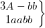 \small \left.\begin{matrix} 3A-bb\\ 1aabb\end{matrix}\right\}