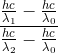 \frac{\frac{hc}{\lambda _{1}}-\frac{hc}{\lambda _{0}}}{\frac{hc}{\lambda _{2}}-\frac{hc}{\lambda _{0}}}