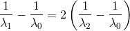 \frac{1}{\lambda _{1}}-\frac{1}{\lambda _{0}}=2\left ( \frac{1}{\lambda _{2}}-\frac{1}{\lambda _{0}} \right )