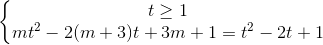 \left\{\begin{matrix}t\geq 1\\mt^{2}-2(m+3)t+3m+1=t^{2}-2t+1\end{matrix}\right.