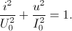 \frac{i^{2}}{U_{0}^{2}}+\frac{u^{2}}{I_{0}^{2}}=1.