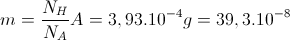 m=\frac{N_{H}}{N_{A}}A=3,93.10^{-4}g=39,3.10^{-8}