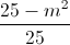 \frac{25-m^{2}}{25}