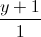 \frac{y+1}{1}