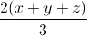 \frac{2(x+y+z)}{3}