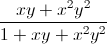 \frac{xy+x^{2}y^{2}}{1+xy+x^{2}y^{2}}