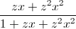 \frac{zx+z^{2}x^{2}}{1+zx+z^{2}x^{2}}