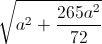 \sqrt{a^{2}+\frac{265a^{2}}{72}}