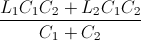 \frac{L_{1}C_{1}C_{2}+L_{2}C_{1}C_{2}}{C_{1}+C_{2}}