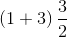 \left ( 1+3 \right )\frac{3}{2}