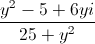 \frac{y^{2}-5+6yi}{25+y^{2}}