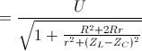 =\frac{U}{\sqrt{1+\frac{R^{2}+2Rr}{r^{2}+(Z_{L}-Z_{C})^{2}}}}