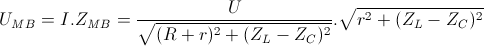 U_{MB}=I.Z_{MB}=\frac{U}{\sqrt{(R+r)^{2}+(Z_{L}-Z_{C})^{2}}}.\sqrt{r^{2}+(Z_{L}-Z_{C})^{2}}