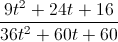 \frac{9t^{2}+24t+16}{36t^{2}+60t+60}