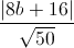 \frac{|8b+16|}{\sqrt{50}}