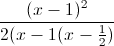 \frac{(x-1)^{2}}{2(x-1(x-\frac{1}{2})}