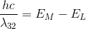 \frac{hc}{\lambda _{32}}=E_{M}-E_{L}