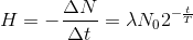 H=-\frac{\Delta N}{\Delta t}= \lambda N_{0}2^{-\frac{t}{T}}