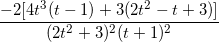 \small \frac{-2[4t^{3}(t-1)+3(2t^{2}-t+3)]}{(2t^{2}+3)^{2}(t+1)^{2}}