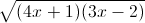 \sqrt{(4x+1)(3x-2)}