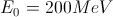 E_{0}=200MeV