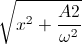 \sqrt{x^{2}+\frac{A2}{\omega^{2}}}