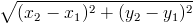 \sqrt{(x_{2}-x_{1})^{2}+(y_{2}-y_{1})^{2}}