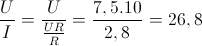 \frac{U}{I}=\frac{U}{\frac{UR}{R}}=\frac{7,5.10}{2,8}=26,8