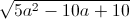 \sqrt{5a^{2}-10a+10}