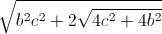 \sqrt{b^{2}c^{2}+2\sqrt{4c^{2}+4b^{2}}}