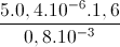 \frac{5.0,4.10^{-6}.1,6}{0,8.10^{-3}}