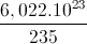 \frac{6,022.10^{23}}{235}