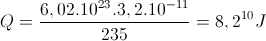 Q=\frac{6,02.10^{23}.3,2.10^{-11}}{235}=8,2^{10}J