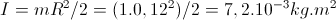 I=mR^{2}/2=(1.0,12^{2})/2=7,2.10^{-3}kg.m^{2}