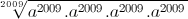 \sqrt[2009]{a^{2009}.a^{2009}.a^{2009}.a^{2009}}