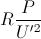 R\frac{P}{U'^{2}}