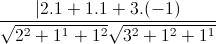 \frac{|2.1+1.1+3.(-1)}{\sqrt{2^{2}+1^{1}+1^{2}}\sqrt{3^{2}+1^{2}+1^{1}}}