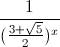 \frac{1}{(\frac{3+\sqrt{5}}{2})^{x}}