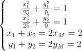 \left\{\begin{matrix}\frac{x_{1}^{2}}{25}+\frac{y_{1}^{2}}{9}=1\\\frac{x_{2}^{2}}{25}+\frac{y_{2}^{2}}{9}=1\\x_{1}+x_{2}=2x_{M}=2\\y_{1}+y_{2}=2y_{M}=2\end{matrix}\right.