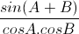 \frac{sin(A+B)}{cosA.cosB}